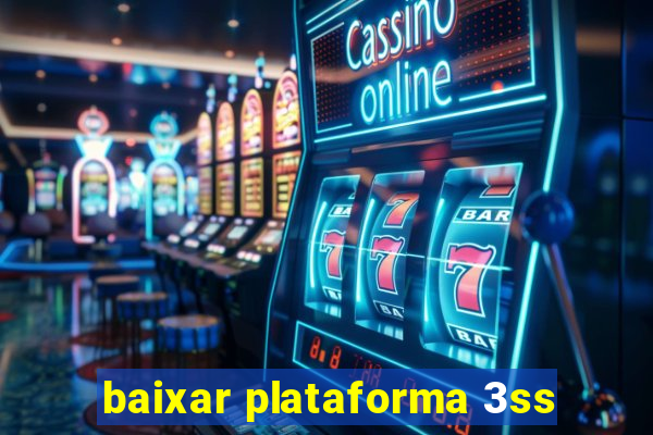 baixar plataforma 3ss